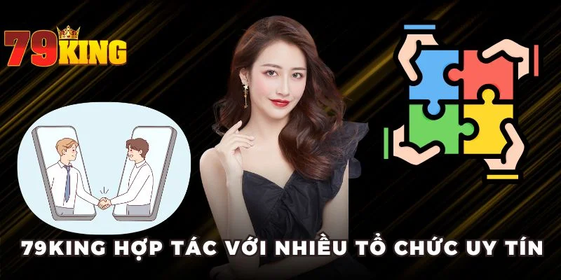 79KING hợp tác với nhiều tổ chức uy tín