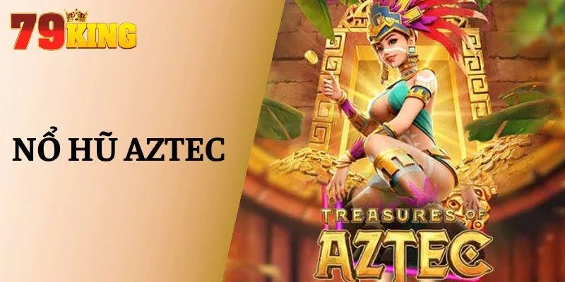 Nổ Hũ AZTEC